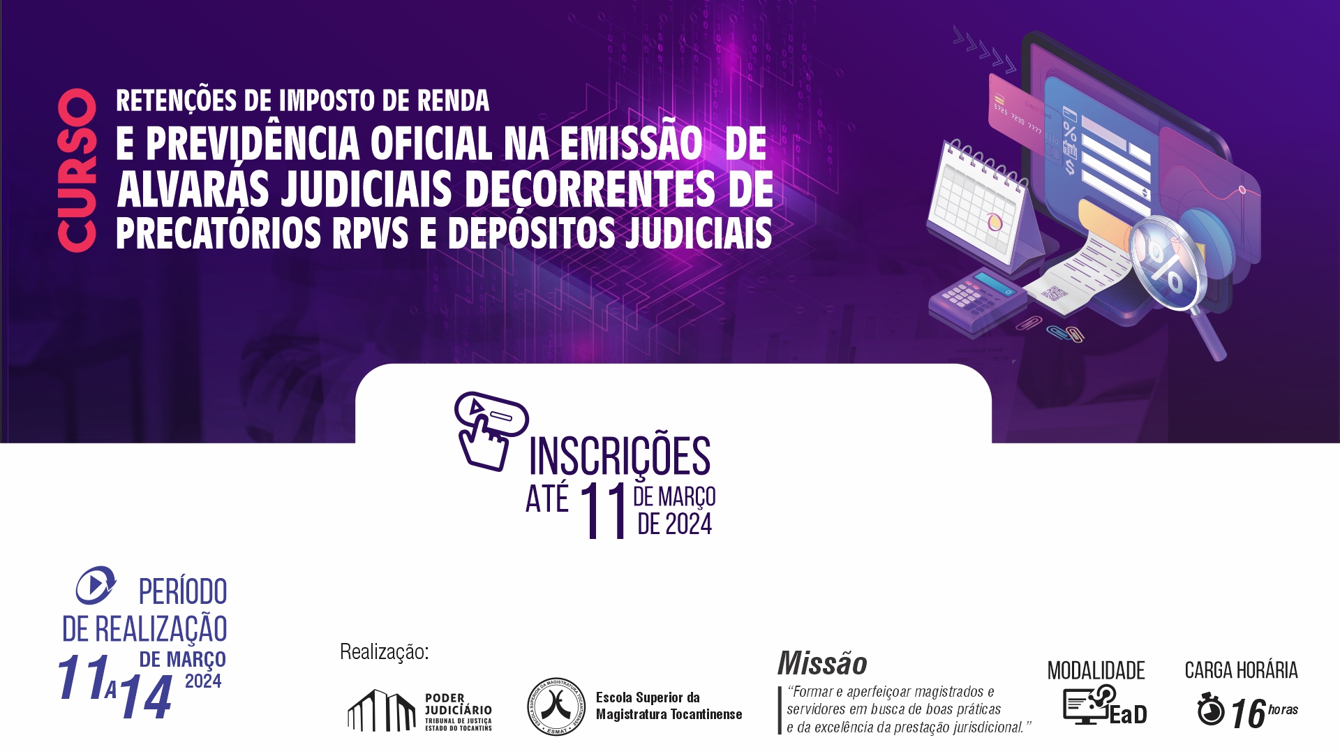 Imagem colorida (roxo, branco, vermelho claro e preto) com os dizeres "curso Retenções de Imposto de Renda e Previdência Oficial na emissão de Alvarás Judiciais decorrentes de Precatórios/RPVs e Depósitos Judiciais, inscrições até onze de março de 2024"”