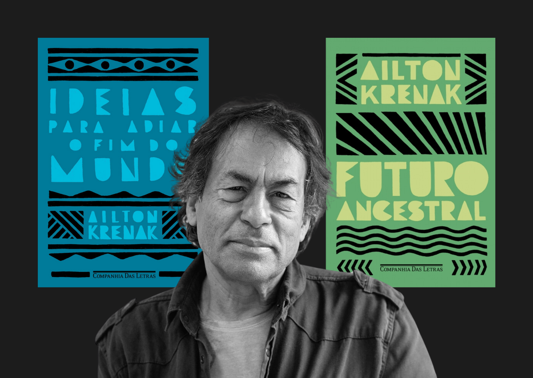 Fotografia em preto e branco do autor Ailton Krenak em frente a seus dois livros mais famosos, que estão em suas respectivas cores originais (verde e azul)