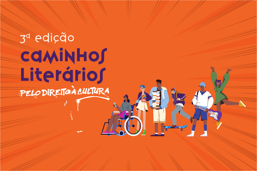 Imagem colorida, com fundo laranja e escrito: 3ª Edição Caminhos Literários pelo direito à cultura