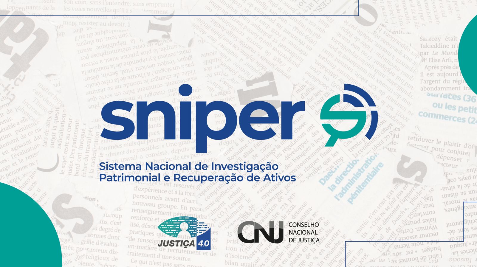 Imagem de uma arte com fundo claro e detalhes em cinza e verde; ao centro o nome Sniper sistema Nacional de Investigação Patrimonial e Recuperação de Ativos; na parte inferior as logos da Justiça 4.0 e do Conselho Nacional de Justiça
