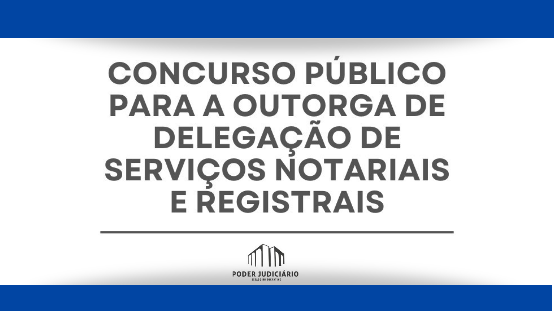 Imagem branca e azul chamando para o Concurso Público para a Outorga de Delegação de Serviços Notariais e Registrais