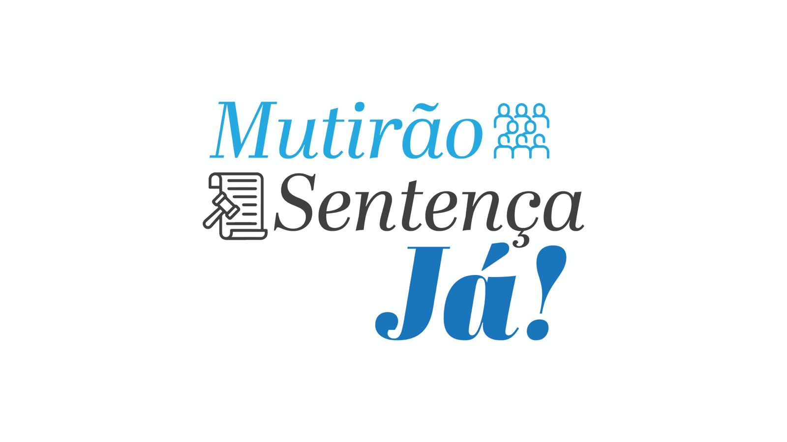 Arte em fundo branco; ao centro uma logo com os dizeres: Mutirão Sentença Já nas cores em azul e preta