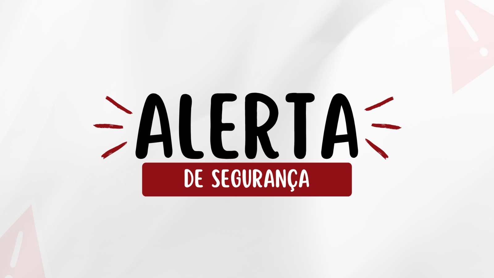 Arte em fundo claro com o texto ao centro "Alerta de Segurança"