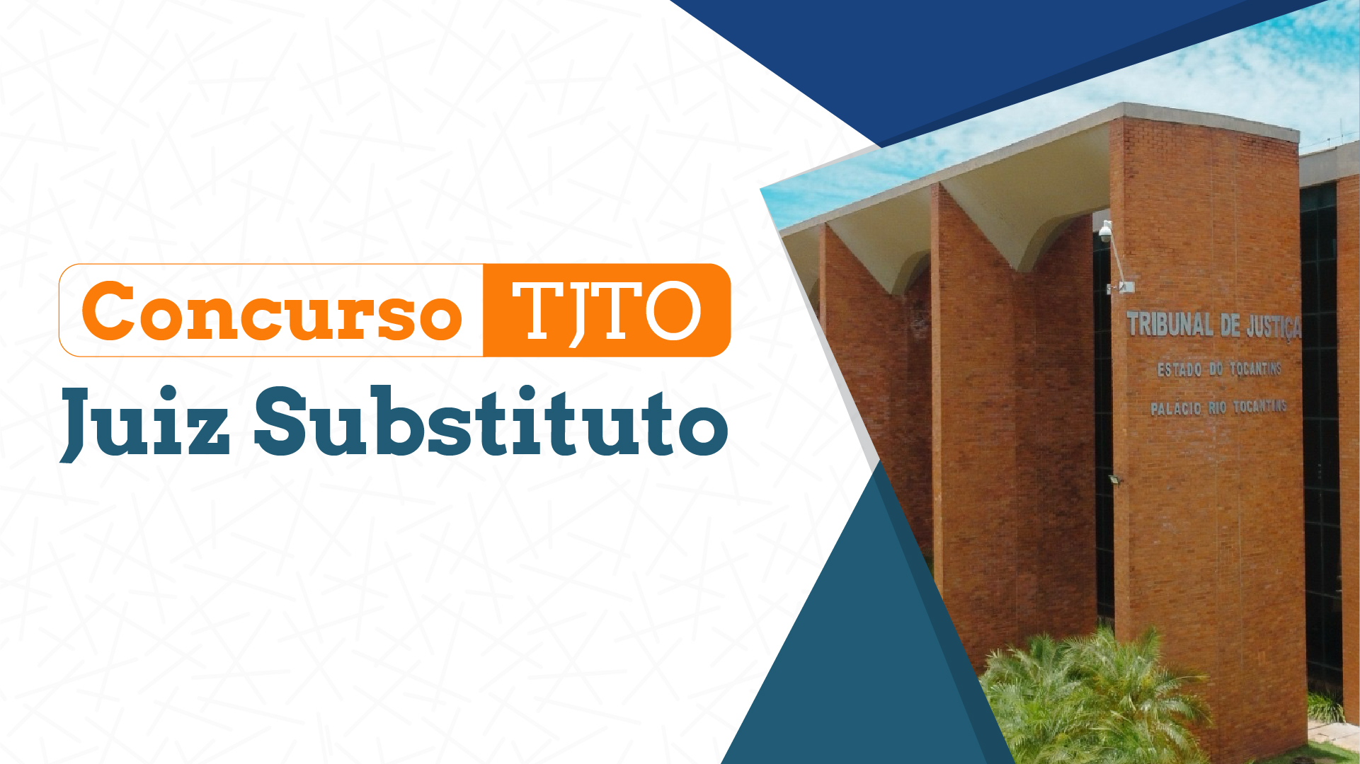 Card institucional em fundo branco com linhas geométricas cinza claro. À esquerda, no centro, está escrito “Concurso TJTO” — a palavra Concurso em laranja dentro de uma faixa branca e a sigla TJTO em branco dentro de uma faixa laranja. Abaixo, em azul escuro, lê-se “Juiz Substituto”. À direita, aparece uma fotografia da fachada do prédio do Tribunal de Justiça do Tocantins.