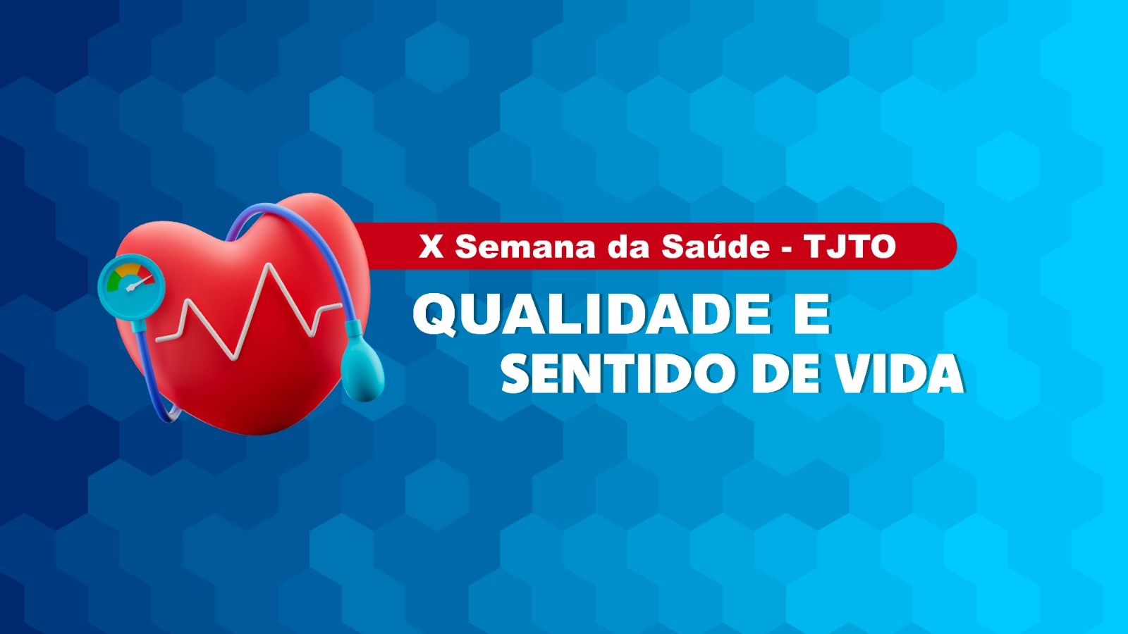 Arte institucional da X Semana da Saúde do Tribunal de Justiça do Tocantins (TJTO). No lado esquerdo, há um coração vermelho estilizado, ligado a um medidor de pressão azul, simbolizando o cuidado com a saúde e o equilíbrio vital. O fundo é composto por tons de azul com padrão hexagonal, que remetem à modernidade e à ideia de rede e conexão.