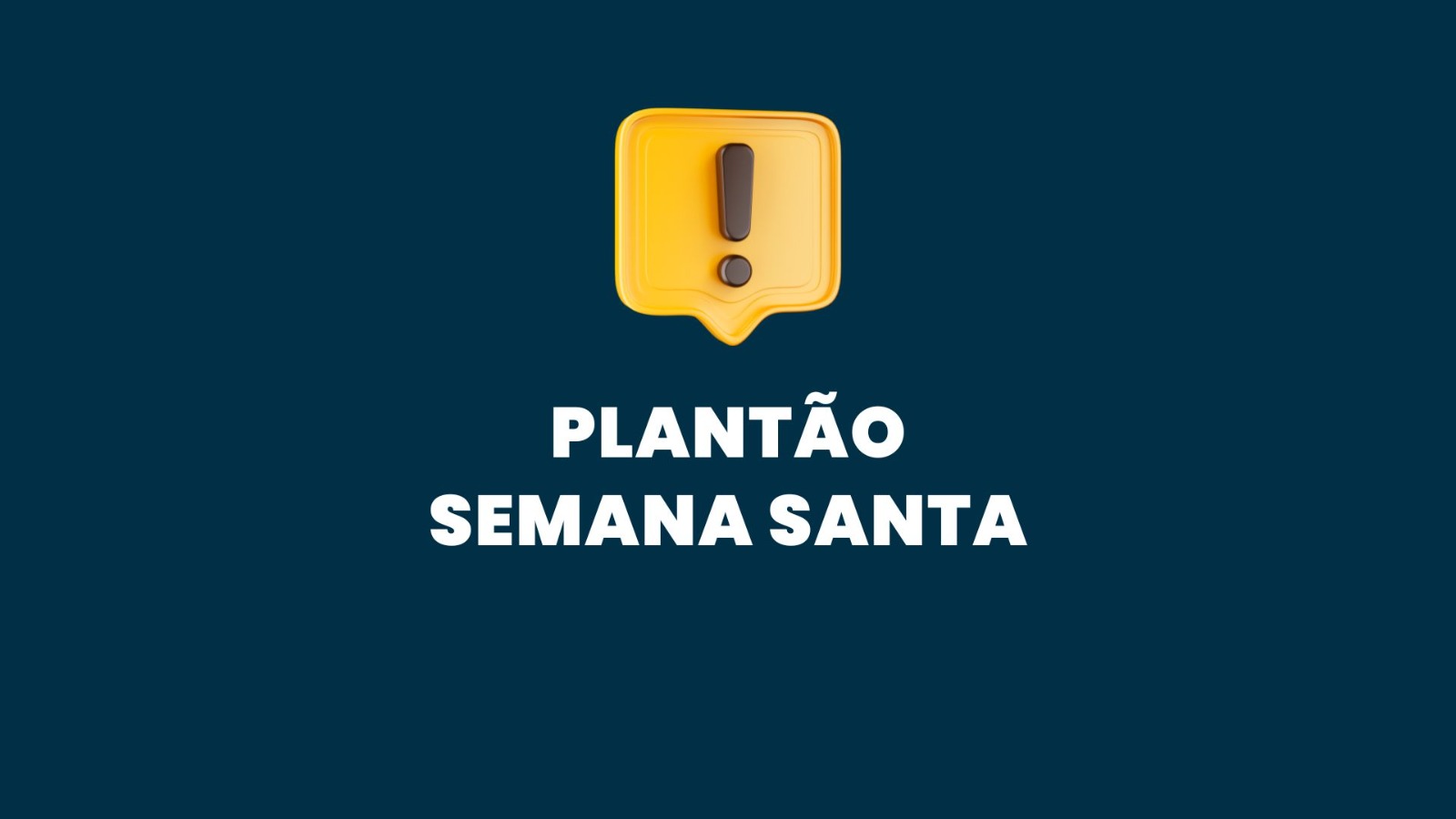 Fundo azul escuro, com ícone amarelo de alerta (ponto de exclamação) no topo e, abaixo, o texto centralizado em branco: “PLANTÃO SEMANA SANTA”.