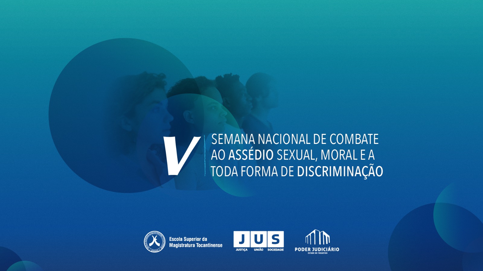 A imagem mostra uma arte institucional em tons de azul e verde, com destaque para a V Semana Nacional de Combate ao Assédio Sexual, Moral e a Toda Forma de Discriminação. A peça reúne as marcas da Esmat, JUS e Poder Judiciário do Tocantins.