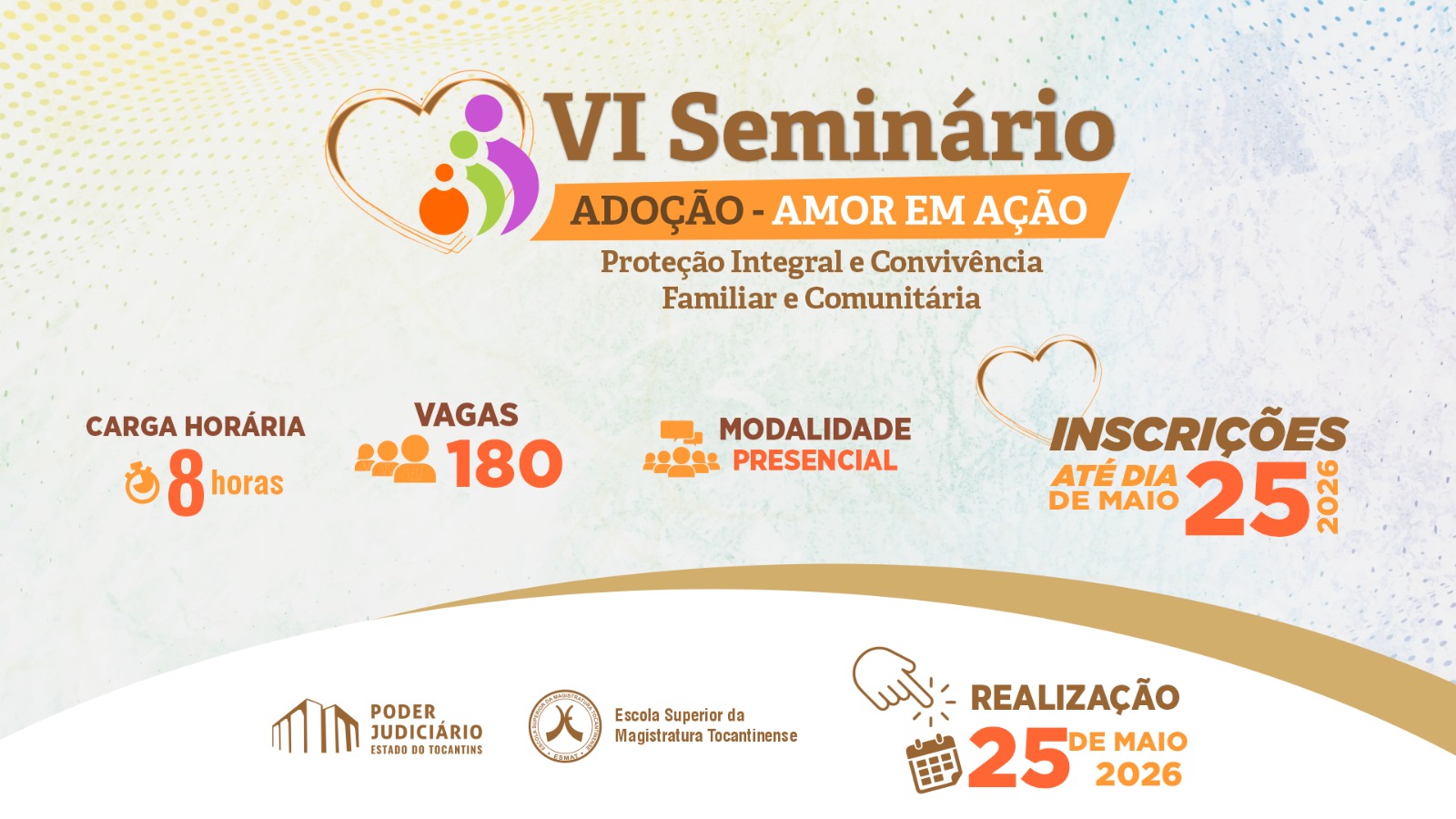Arte gráfica do VI Seminário “Adoção – Amor em Ação”, promovido pelo Judiciário do Tocantins e pela Esmat, com informações sobre o evento
