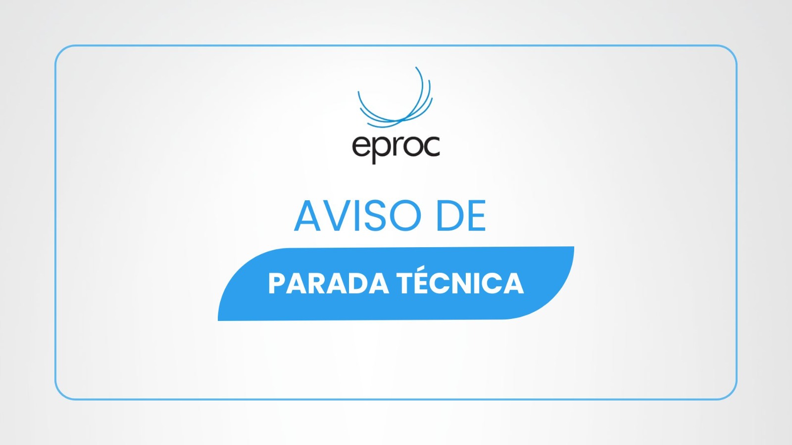 Imagem institucional em fundo branco com a logo do eproc na parte superior; ao centro o texto "Aviso de Parada Técnica"