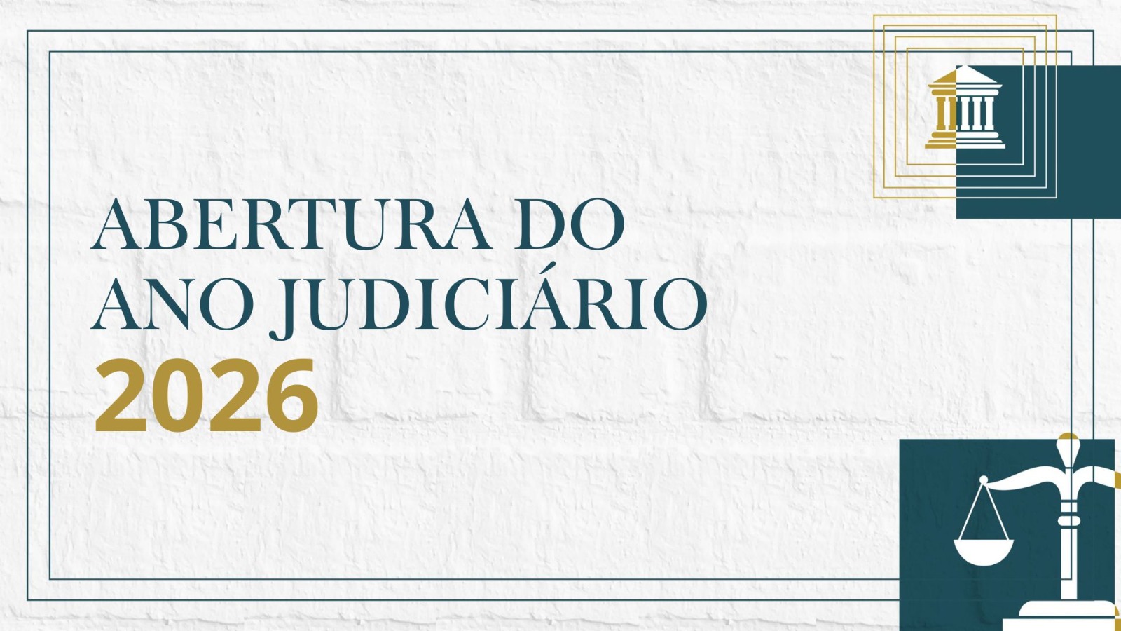 Arte institucional com fundo claro e textura de papel. O texto “Abertura do Ano Judiciário 2026” aparece em destaque, com tipografia elegante, sendo “2026” em dourado. A imagem traz molduras geométricas em verde e dourado, ícone de prédio clássico no canto superior direito e símbolo da balança da Justiça no canto inferior direito.