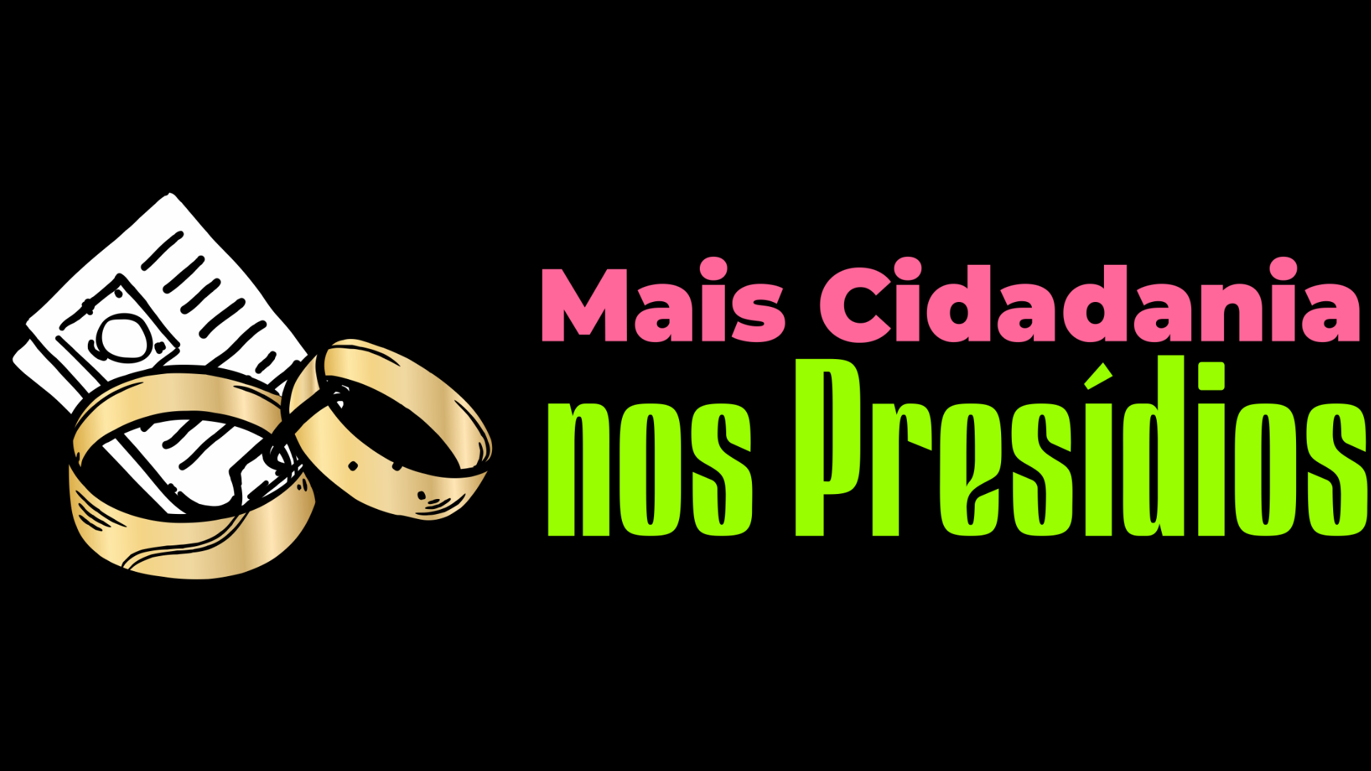 Imagem de fundo escuro com duas alianças um documento e os dizeres "Mais Cidadania nos Presídios".